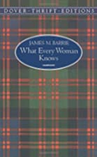 Cover of the book What Every Woman Knows by J.M. Barrie