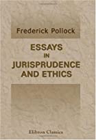 Cover of the book Essays in jurisprudence and ethics by Frederick Pollock