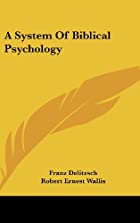 Cover of the book A system of Biblical psychology by Franz Delitzsch