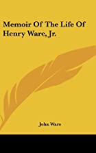 Cover of the book Memoir of the life of Henry Ware, jr. by John Ware