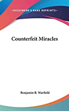 Cover of the book Counterfeit miracles by Benjamin Breckinridge Warfield