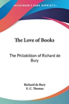Cover of the book The love of books by Richard de Bury