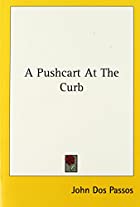 Cover of the book A pushcart at the curb by John Dos Passos