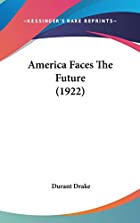 Cover of the book America faces the future by Durant Drake