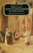 Cover of the book Visits to monasteries in the Levant by Robert Curzon