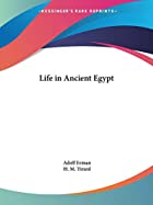 Another cover of the book Life in ancient Egypt by Adolf Erman