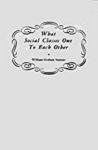 Cover of the book What Social Classes Owe to Each Other by William Graham Sumner
