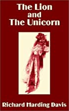 Cover of the book The lion and the unicorn by Richard Harding Davis