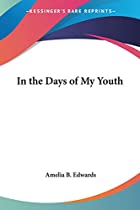 Cover of the book In the Days of My Youth by Amelia Ann Blanford Edwards