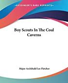 Cover of the book Boy Scouts in the Coal Caverns by Archibald Lee Fletcher