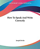 Cover of the book How to Speak and Write Correctly by Joseph Devlin