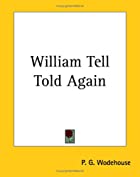 Cover of the book William Tell Told Again by P.G. Wodehouse