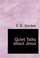 Another cover of the book Quiet Talks about Jesus by S.D. Gordon