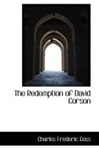 Cover of the book The Redemption of David Corson by Charles Frederic Goss