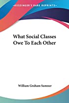 Another cover of the book What Social Classes Owe to Each Other by William Graham Sumner