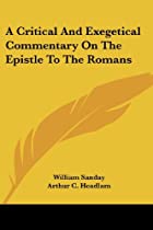 Another cover of the book A critical and exegetical commentary on the Epistle to the Romans by W. (William) Sanday