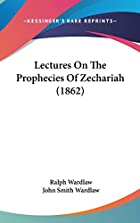 Cover of the book Lectures on the prophecies of Zechariah by Ralph Wardlaw