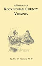 Cover of the book A history of Rockingham County, Virginia by John Walter Wayland