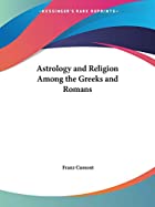 Cover of the book Astrology and religion among the Greeks and Romans by Franz Valery Marie Cumont