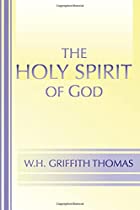 Cover of the book The Holy Spirit of God by W. H. Griffith (William Henry Griffith) Thomas