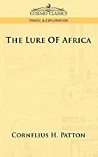 Cover of the book The lure of Africa by Cornelius Howard Patton