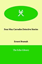 Cover of the book Four Max Carrados Detective Stories by Ernest Bramah