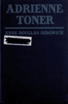 Book preview: Adrienne Toner, a novel by Anne Douglas Sedgwick