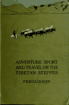 Book preview: Adventure, sport and travel on the Tibetan steppes by W. N Fergusson
