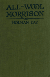 Book preview: All-wool Morrison : time -- today, place -- the United States, period of action -- twenty-four hours by Holman Day