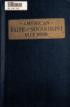 Book preview: The American elite and sociologist blue book, progressive Americans, prominent in the social, industrial and financial world; by Thomas William Herringshaw