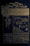 Book preview: The American girl's home book of work and play by Helen Campbell