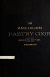 Book preview: The American pastry cook : a book of perfected receipts... by Jessup Whitehead