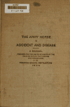 Book preview: The army horse in accident and disease, edition: 1909. A manual prepared for the use of students of the Training school for farriers and horseshoers by Mounted Service School (U.S.)