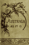 Book preview: Australia as it is; or, Facts and features, sketches and incidents of Australia and Australian life : with notices of New Zealand by John Morison