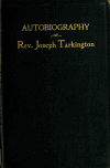 Book preview: Autobiography of Rev. Joseph Tarkington, one of the pioneer Methodist preachers of Indiana by Joseph Tarkington