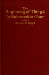 Book preview: The beginning of things in nature and in grace; or, A Brief commentary on Genesis by J.K. (Joseph Kingsbury) Wight