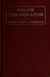 Book preview: Below the equator - the story of a tour through the countries of South America by Edith Ogden Harrison