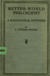 Book preview: Better world philosophy; a sociological synthesis by J. Howard (John Howard) Moore