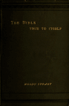 Book preview: The Bible true to itself : a treatise on the historical truth of the Old Testament .. by Alexander Moody Stuart