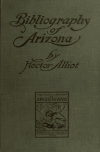 Book preview: Bibliography of Arizona; being the record of literature collected by Calif.) Southwest Museum (Los Angeles