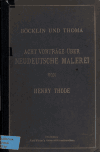 Book preview: Bocklin und Thoma; acht Vortrage uber neudeutsche Malerei gehalten fur ein Gesamtpublikum an der Universitat zu Heidelberg im Sommer 1905 by Henry Thode