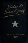 Book preview: Bolos & Barishynas : being an account of the doings of the Sadleir-Jackson Brigade, and Altham Flotilla, on the North Dvina during the summer, 1919 by G R Singleton-Gates