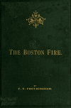 Book preview: The Boston fire, November 9th and 10th, 1872 : its history, together with the losses in detail of both real and personal estate. Also, a complete by Frank E Frothingham