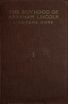 Book preview: The boyhood of Abraham Lincoln by J. Rogers (John Rogers) Gore