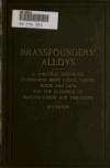 Book preview: Brassfounders' alloys : a practical handbook containing many useful tables, notes and data, for the guidance of manufacturers and tradesmen ... by John F. (John Findlay) Buchanan