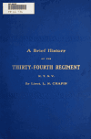 Book preview: A brief history of the Thirty-fourth regiment, N. Y. S. V. : embracing a complete roster of all officers and men and a full account of the dedication by L. N. (Louis N.) Chapin
