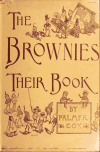 Book preview: The brownies: their book by Palmer Cox