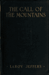 Book preview: The call of the mountains; rambles among the mountains and canyons of the United States and Canada by Le Roy Jeffers