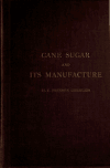 Book preview: Cane sugar and its manufacture by H. C. (Hendrik Coenraad) Prinsen Geerligs