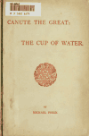 Book preview: Canute the Great ; The cup of water [microform] by Michael Field